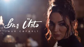 Nur Cəfərli — Baş Üstə (Rəsmi Musiqi Videosu)