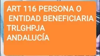 ART 116 |PERSONA O ENTIDAD BENEFICIARIA|TRLGHPJA| ANDALUCÍA