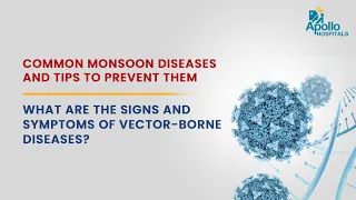 Apollo Hospitals | What are the signs and symptoms of vector borne diseases? | Dr. Rajib Paul