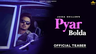 Pyar Bolda : Jassa Dhillon | Gur Sidhu | Teaser | Punjabi Songs 2019