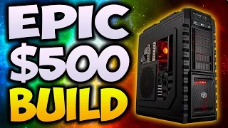 BEST $500 Gaming PC Build 2017! Build the Perfect Gaming PC (Plays Every Game 1080P 60 FPS)