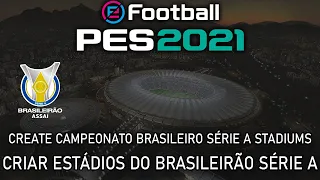 PES 2021 - How to make/create Campeonato Brasileiro Série A stadiums no mods