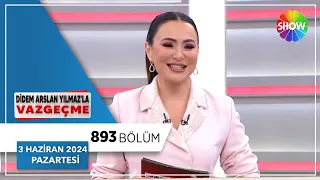 Didem Arslan Yılmaz'la Vazgeçme 893. Bölüm | 3 Haziran 2024