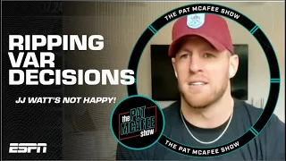 JJ Watt goes SCORCHED EARTH on VAR in the Premier League 👀 | The Pat McAfee Show