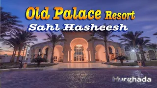 Old Palace Resort 5*, Sahl Hasheesh 🏖️ Hurghada