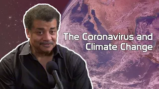 StarTalk Podcast: Coronavirus and Climate Change, with Neil deGrasse Tyson