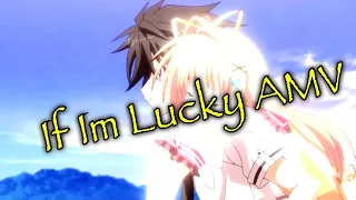 If Im Lucky AMV (Anime Mix)