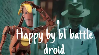 B1 battle droid “Happy” (Music video)