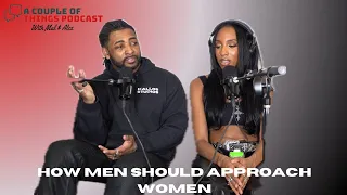 How Men Should Go About Approaching Women | A Couple of Things Podcast Clips