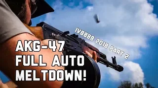 AKG-47 Full Auto Meltdown - IV8888 Shoot 2018 Part 2