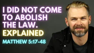 I did not come to ABOLISH THE LAW | Matthew 5:17 EXPLAINED.