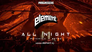 ELEMENT 12H ALL NIGHT SET @ PROGRESSIVE #69 | PSYCHILL + RETRO | PT 1-6