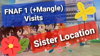 FNAF 1 (+Mangle) Visits Sister Location