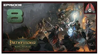 Let's Play Pathfinder: Kingmaker (Hard/Inquisitor/New Start) With CohhCarnage - Episode 8