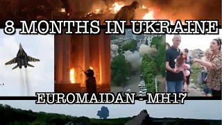 8 Months in Ukraine (Euromaidan - MH17)