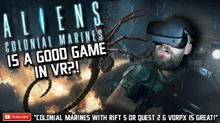 ALIENS COLONIAL MARINES VR // Aliens Colonial Marines is GOOD in VR! // Will It VR? Quest 2 & Rift S