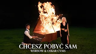 WERSOW x OSKAR CYMS - CHCESZ POBYĆ SAM