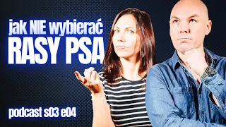 Jak NIE wybierać rasy psa | Podcast S03 E04