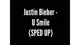 Justin Bieber -  U Smile (SPED UP)