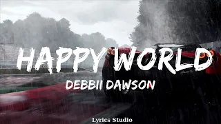 Debbii Dawson - Happy World  || Music Browning