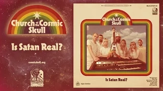 Church of the Cosmic Skull - Is Satan Real? (Official Audio)