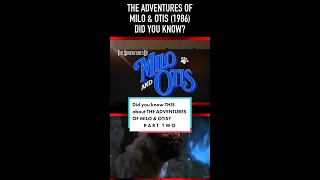 Did you know THIS about THE ADVENTURES OF MILO & OTIS? Part Two