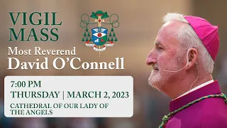 Vigil Mass for Bishop David O'Connell, Auxiliary Bishop of the Archdiocese of Los Angeles