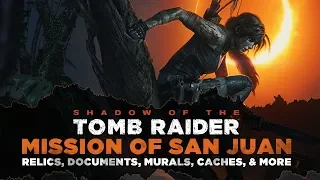 Shadow of the Tomb Raider • Mission of San Juan Collectibles • Relics, Documents, Murals & MORE