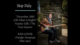 Skip Daly - "December, 1963 (Oh, What a Night)" BASS COVER.  Song by The Four Seasons.