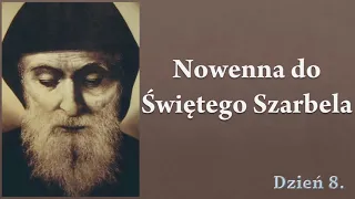 Nowenna do Świętego Szarbela -  Dzień 8.