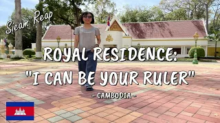 ROYAL RESIDENCE: "I CAN BE YOUR RULER" #SIEMREAP #CAMBODIA #128