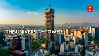 The University Tower, CDMX. Marzo 2024 | www.edemx.com