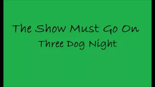 (Three Dog Night) The Show Must Go On lyrics