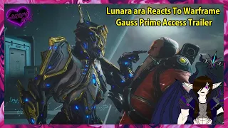 Lunara ara Reacts To Warframe Gauss Prime Access Trailer