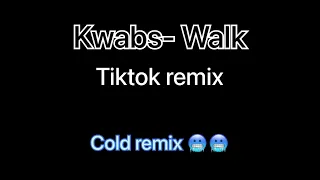 Kwabs- walk (tiktok remix) cold remix 🥶🥶