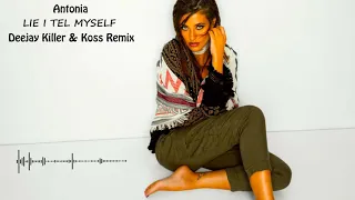 Antonia - Lie i tell myself (Deejay Killer & Koss Remix)