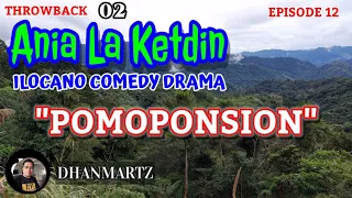 ILOCANO COMEDY DRAMA | POMOPONSION | ANIA LA KETDIN 12 | THROWBACK 02