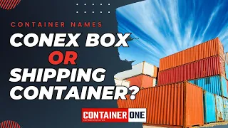 Conex Box or Shipping Container?