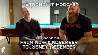 From No Fix November To Disney December - The StrongFit Podcast Episode 059