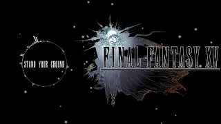 ►[Orchestral]♫ Final Fantasy XV - Stand Your Ground