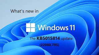 What's new in Windows 11's KB5015814 update (22000.795)