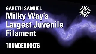 Gareth Samuel: Milky Way's Largest Juvenile Filament | Thunderbolts