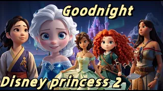 Good Night Disney Princess 2 | Bedtime Stories #bedtimestories #disney #toodlersvideo #princess