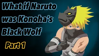 What if Naruto was Konoha’s Black Wolf | Part 1
