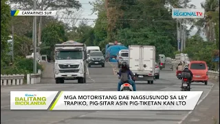 Balitang Bicolandia: Mga motoristang dae nagsusunod sa ley trapiko, pig-sitar asin pig-tiketan