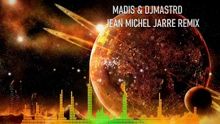 MADIS & DJMASTRD JEAN  MICHEL JARRE REMIX THE CLIP