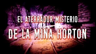 El aterrador misterio de la mina Horton