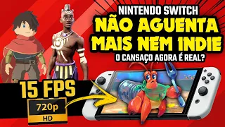 Nintendo Switch NÃO AGUENTA MAIS rodar nem INDIE?