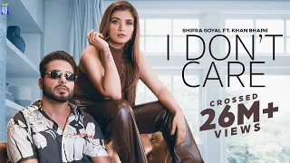 I Don't Care (Official Video) Shipra Goyal Ft Khan Bhaini | Syco Style | Latest Punjabi Songs 2020