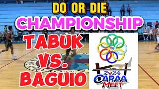 Dikdikan sa do or die Championship, TABUK CITY VS. BAGIO, CARAA MEET 2024